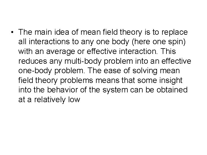  • The main idea of mean field theory is to replace all interactions