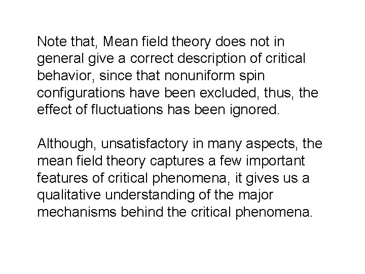Note that, Mean field theory does not in general give a correct description of