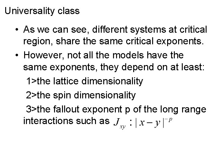 Universality class • As we can see, different systems at critical region, share the