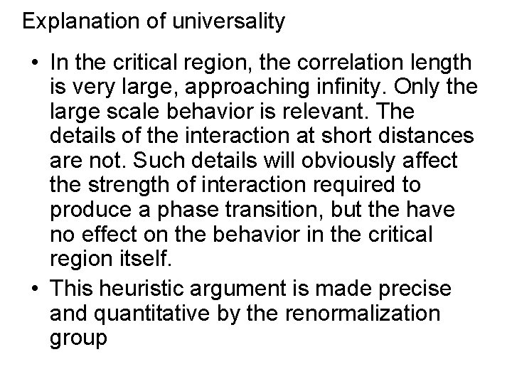 Explanation of universality • In the critical region, the correlation length is very large,