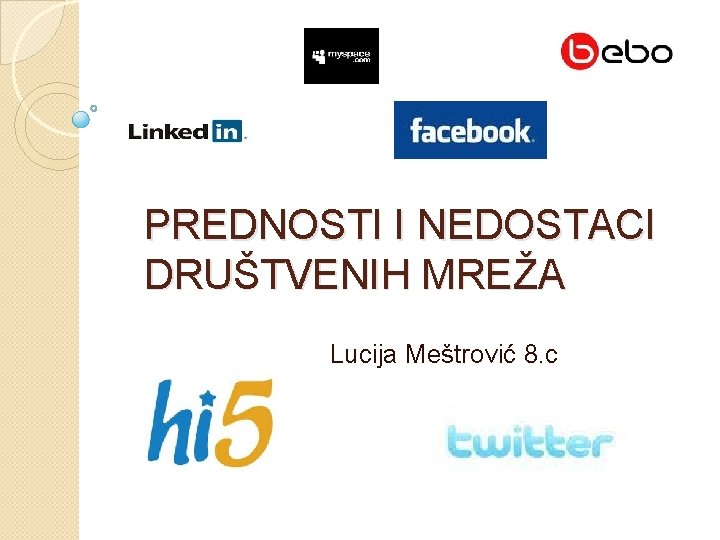 PREDNOSTI I NEDOSTACI DRUŠTVENIH MREŽA Lucija Meštrović 8. c 