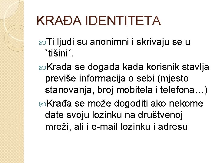 KRAĐA IDENTITETA Ti ljudi su anonimni i skrivaju se u `tišini´. Krađa se događa