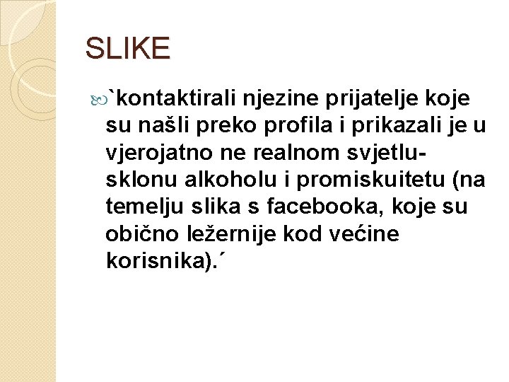 SLIKE `kontaktirali njezine prijatelje koje su našli preko profila i prikazali je u vjerojatno