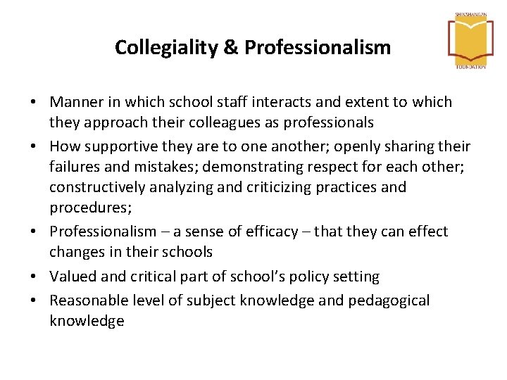 Collegiality & Professionalism • Manner in which school staff interacts and extent to which Collegiality & Professionalism • Manner in which school staff interacts and extent to which