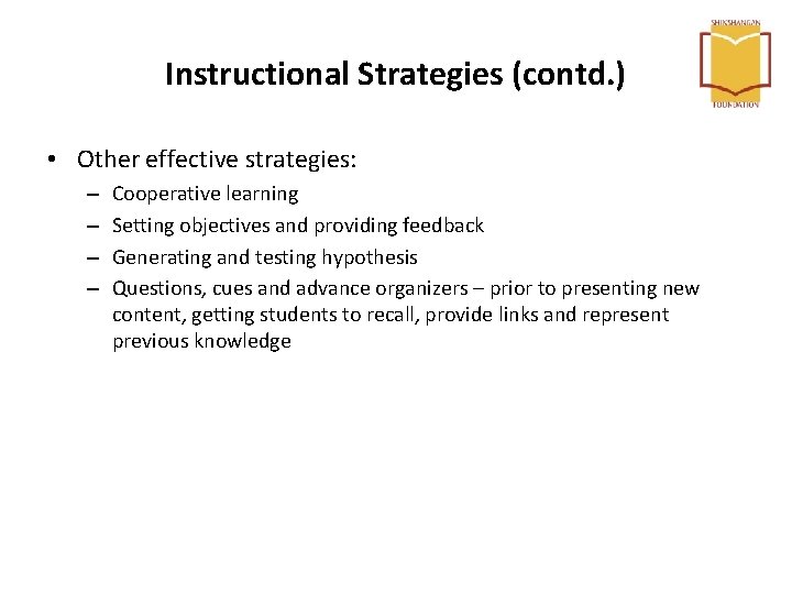 Instructional Strategies (contd. ) • Other effective strategies: – – Cooperative learning Setting objectives Instructional Strategies (contd. ) • Other effective strategies: – – Cooperative learning Setting objectives