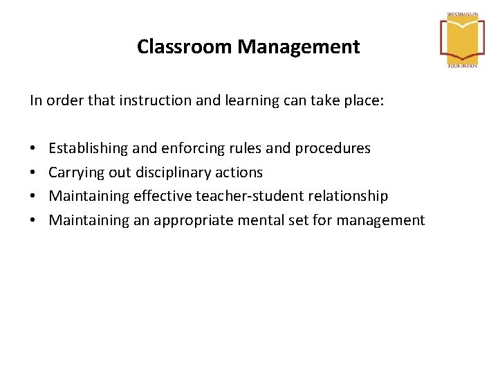 Classroom Management In order that instruction and learning can take place: • • Establishing Classroom Management In order that instruction and learning can take place: • • Establishing