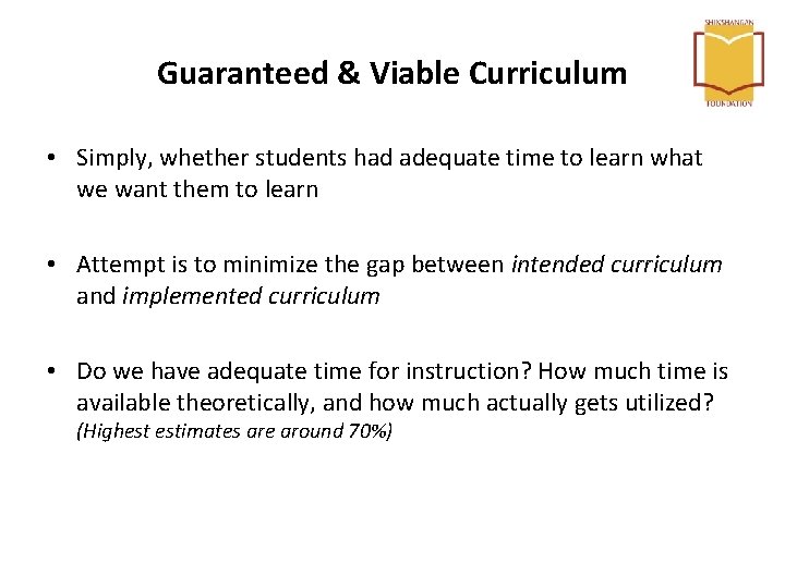Guaranteed & Viable Curriculum • Simply, whether students had adequate time to learn what Guaranteed & Viable Curriculum • Simply, whether students had adequate time to learn what
