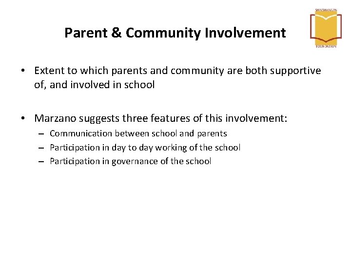 Parent & Community Involvement • Extent to which parents and community are both supportive Parent & Community Involvement • Extent to which parents and community are both supportive