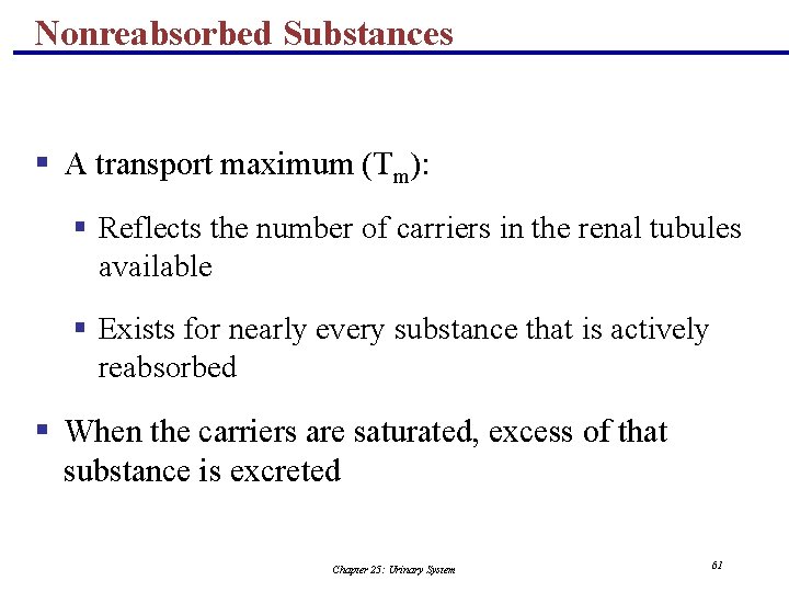 Nonreabsorbed Substances § A transport maximum (Tm): § Reflects the number of carriers in