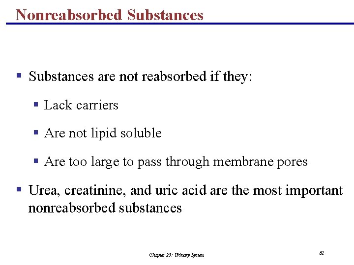 Nonreabsorbed Substances § Substances are not reabsorbed if they: § Lack carriers § Are