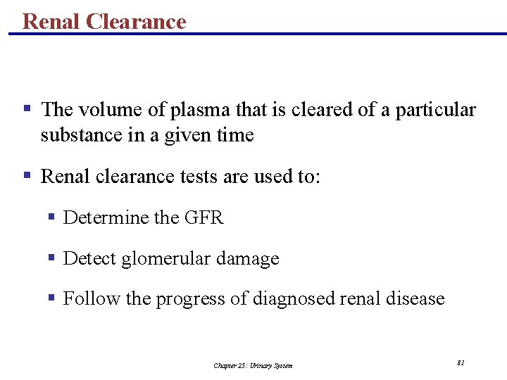 Renal Clearance § The volume of plasma that is cleared of a particular substance