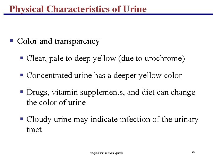 Physical Characteristics of Urine § Color and transparency § Clear, pale to deep yellow