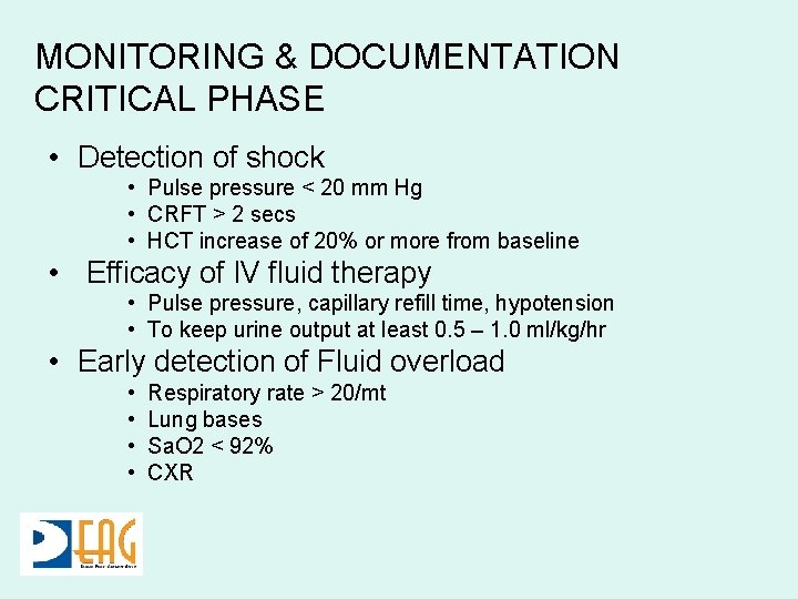 MONITORING & DOCUMENTATION CRITICAL PHASE • Detection of shock • Pulse pressure < 20