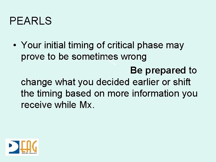 PEARLS • Your initial timing of critical phase may prove to be sometimes wrong