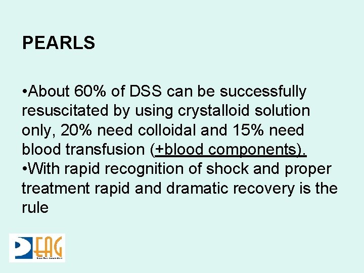 PEARLS • About 60% of DSS can be successfully resuscitated by using crystalloid solution