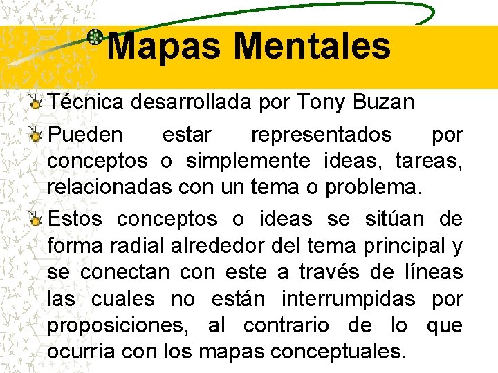 Mapas Mentales Técnica desarrollada por Tony Buzan Pueden estar representados por conceptos o simplemente