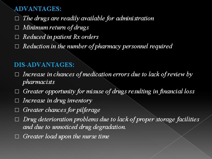 ADVANTAGES: � The drugs are readily available for administration � Minimum return of drugs
