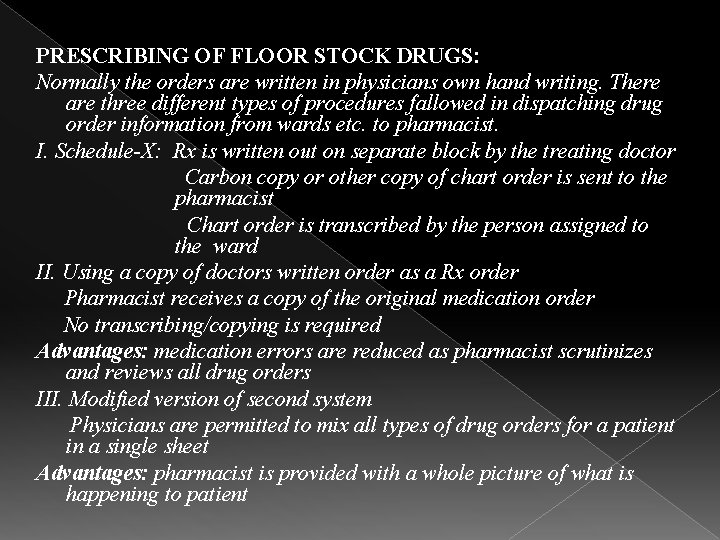 PRESCRIBING OF FLOOR STOCK DRUGS: Normally the orders are written in physicians own hand