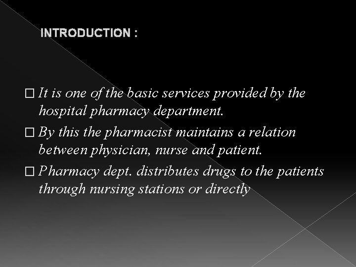 INTRODUCTION : � It is one of the basic services provided by the hospital