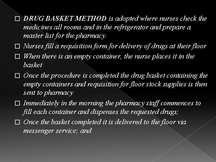 � � � DRUG BASKET METHOD is adopted where nurses check the medicines all