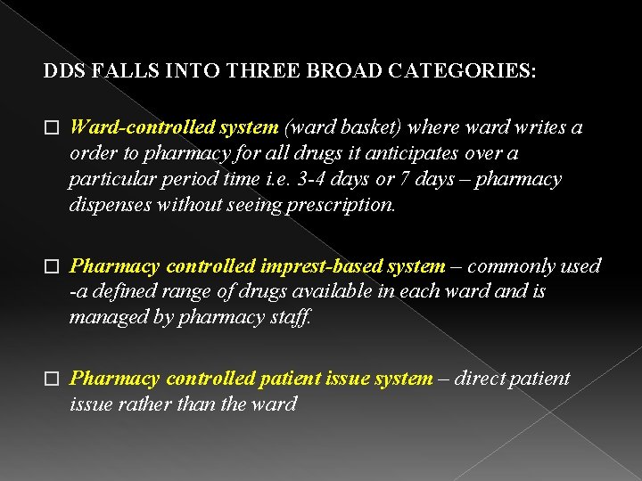 DDS FALLS INTO THREE BROAD CATEGORIES: � Ward-controlled system (ward basket) where ward writes