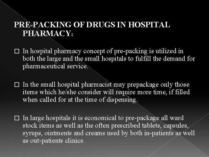 PRE-PACKING OF DRUGS IN HOSPITAL PHARMACY: � In hospital pharmacy concept of pre-packing is