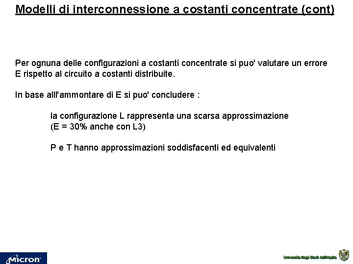 Modelli di interconnessione a costanti concentrate (cont) Per ognuna delle configurazioni a costanti concentrate Modelli di interconnessione a costanti concentrate (cont) Per ognuna delle configurazioni a costanti concentrate