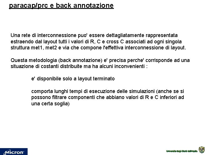 paracap/prc e back annotazione Una rete di interconnessione puo' essere dettagliatamente rappresentata estraendo dal paracap/prc e back annotazione Una rete di interconnessione puo' essere dettagliatamente rappresentata estraendo dal