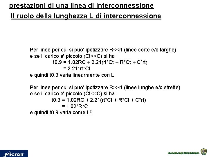prestazioni di una linea di interconnessione Il ruolo della lunghezza L di interconnessione Per prestazioni di una linea di interconnessione Il ruolo della lunghezza L di interconnessione Per