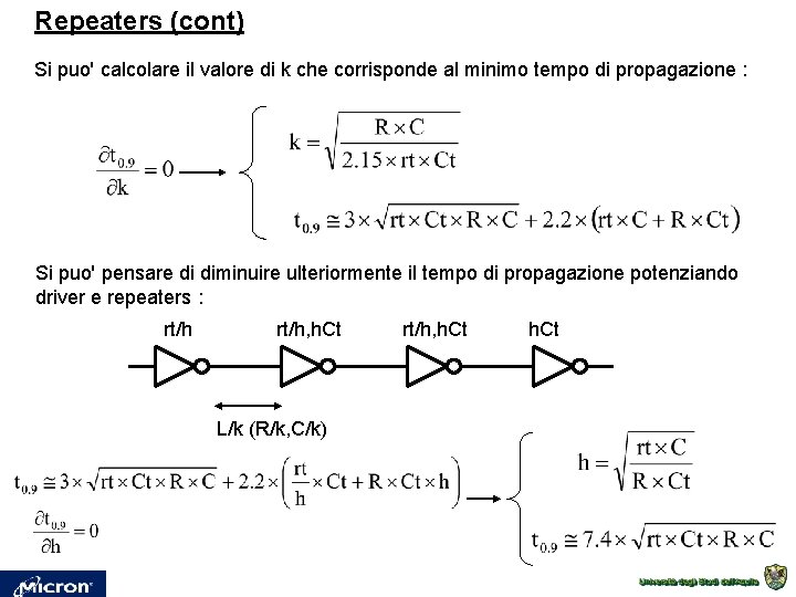 Repeaters (cont) Si puo' calcolare il valore di k che corrisponde al minimo tempo Repeaters (cont) Si puo' calcolare il valore di k che corrisponde al minimo tempo