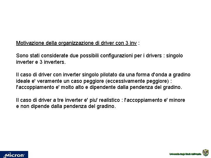 Motivazione della organizzazione di driver con 3 inv : Sono stati considerate due possibili Motivazione della organizzazione di driver con 3 inv : Sono stati considerate due possibili