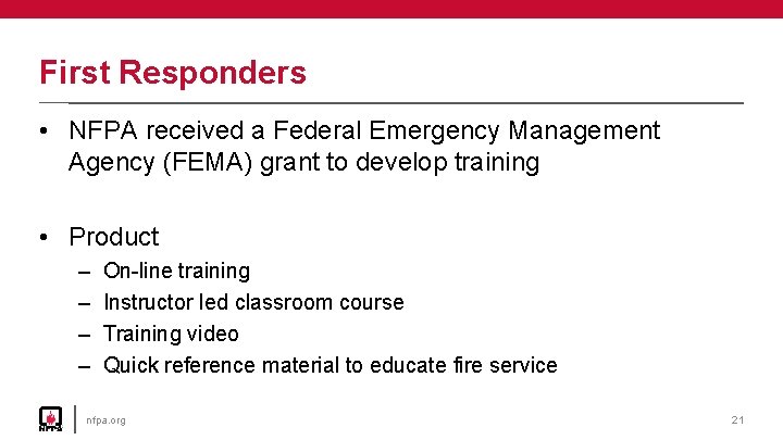 First Responders • NFPA received a Federal Emergency Management Agency (FEMA) grant to develop