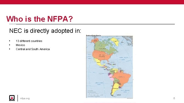 Who is the NFPA? NEC is directly adopted in: • • • 13 different