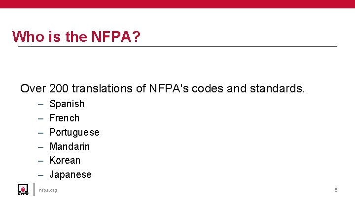 Who is the NFPA? Over 200 translations of NFPA's codes and standards. – –