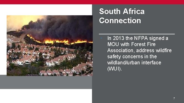 South Africa Connection • In 2013 the NFPA signed a MOU with Forest Fire