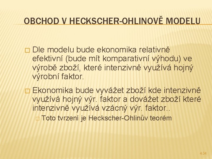 OBCHOD V HECKSCHER-OHLINOVĚ MODELU � Dle modelu bude ekonomika relativně efektivní (bude mít komparativní