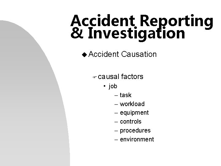 Accident Reporting & Investigation u Accident F causal • job – – – Causation