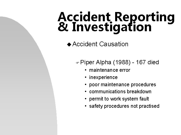 Accident Reporting & Investigation u Accident F Piper • • • Causation Alpha (1988)