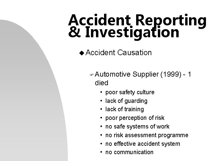 Accident Reporting & Investigation u Accident Causation F Automotive Supplier (1999) - 1 died