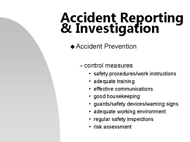 Accident Reporting & Investigation u Accident F control • • Prevention measures safety procedures/work