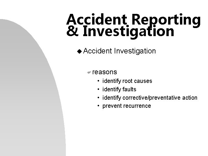 Accident Reporting & Investigation u Accident Investigation F reasons • • identify root causes
