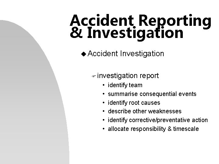Accident Reporting & Investigation u Accident Investigation F investigation • • • report identify