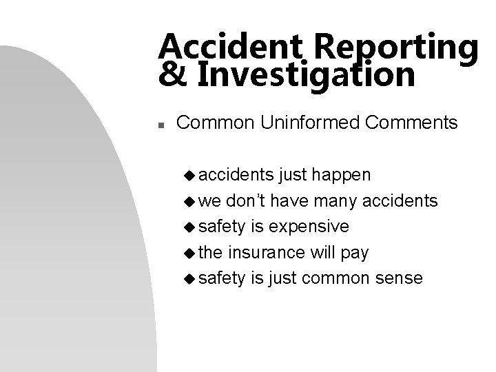 Accident Reporting & Investigation n Common Uninformed Comments u accidents just happen u we