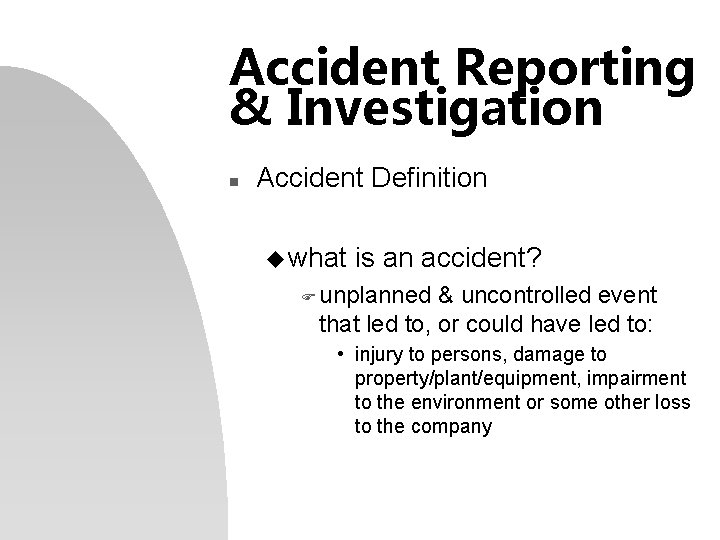 Accident Reporting & Investigation n Accident Definition u what is an accident? F unplanned