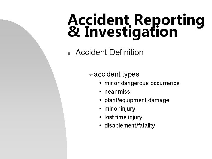 Accident Reporting & Investigation n Accident Definition F accident • • • types minor