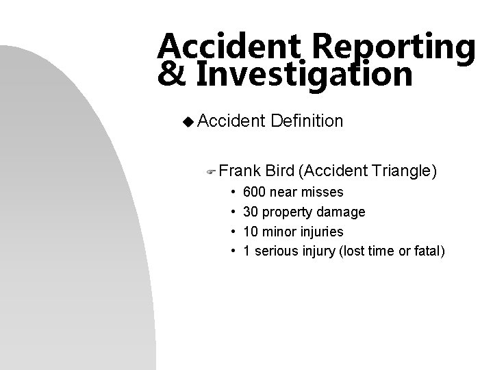 Accident Reporting & Investigation u Accident F Frank • • Definition Bird (Accident Triangle)