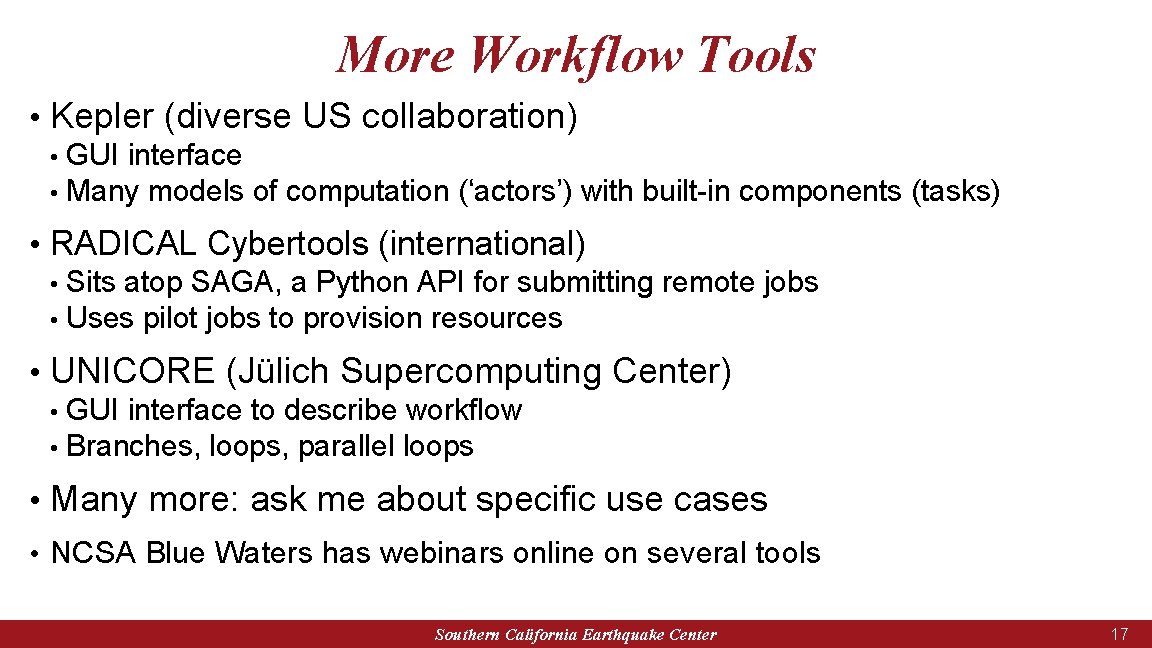 More Workflow Tools • Kepler (diverse US collaboration) • • GUI interface Many models