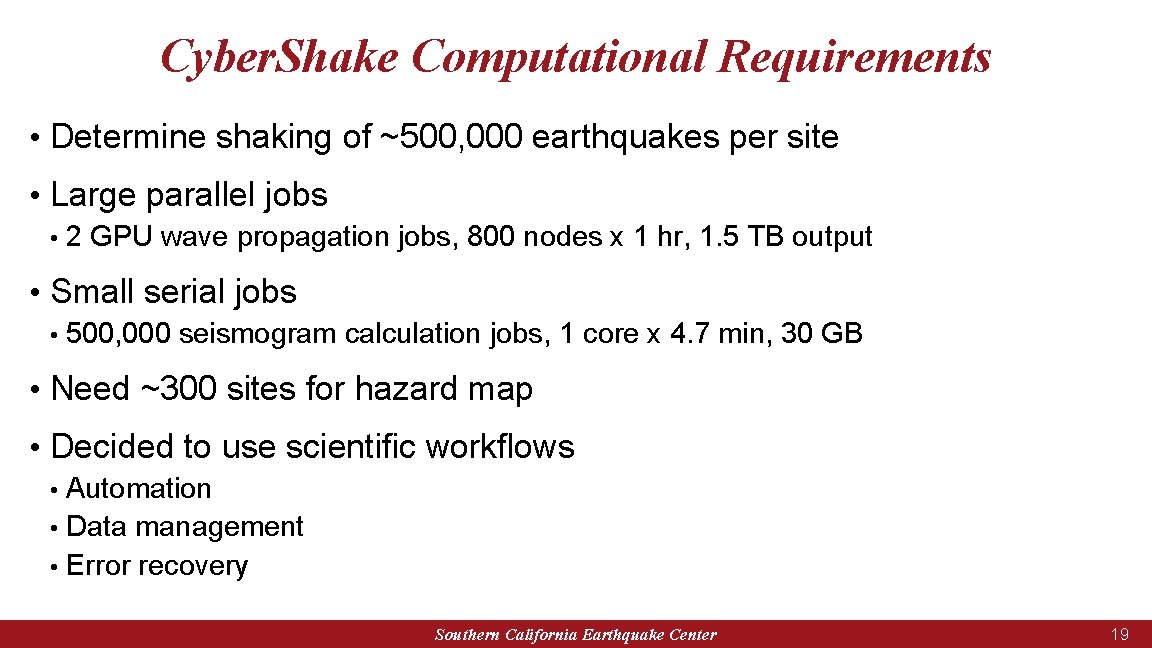 Cyber. Shake Computational Requirements • Determine shaking of ~500, 000 earthquakes per site •