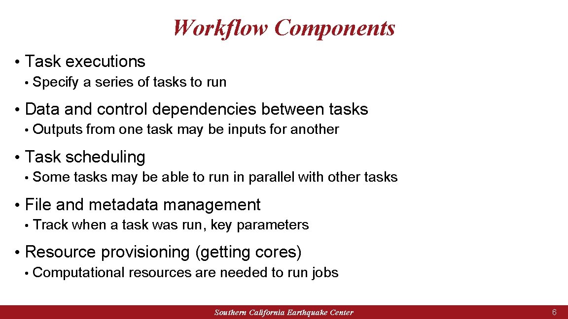 Workflow Components • Task executions • Specify a series of tasks to run •