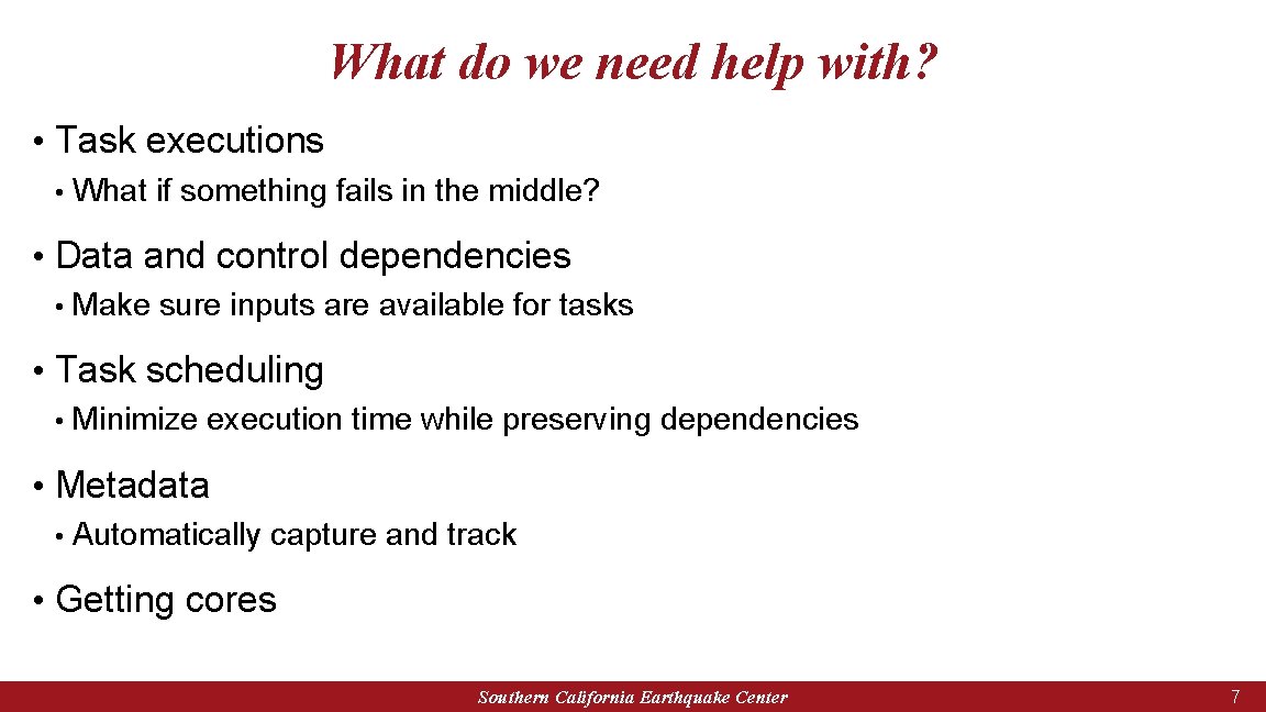 What do we need help with? • Task executions • What if something fails